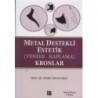 Metal Destekli Estetik (Veneer-Kaplama) Kronlar