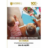 Çocuklarda Gelişimi Destekleyici 50 Etkinlik (Psikomotor/Sosyal/Duygusal Gelişim) 3-6 Yaş