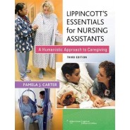 Lippincott's Essentials for Nursing Assistants: A Humanistic Approach to Caregiving 3rd Edition