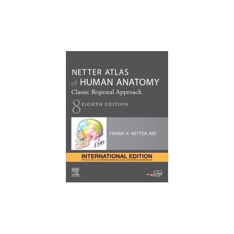 Netter Atlas of Human Anatomy: Classic Regional Approach , 8th Edition