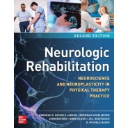 Neurologic Rehabilitation Neuroscience and Neuroplasticity in Physical Therapy Practice, 2nd Edition