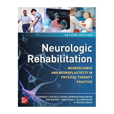 Neurologic Rehabilitation Neuroscience and Neuroplasticity in Physical Therapy Practice, 2nd Edition
