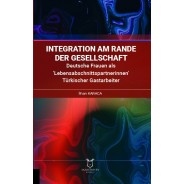 Integration am Rande der Gesellschaft Deutsche Frauen als ‘Lebensabschnittspartnerinnen’ Türkischer Gastarbeiter