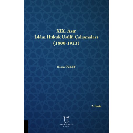 XIX. Asır İslâm Hukuk Usûlü Çalışmaları (1800-1923)