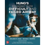 Hung`s Management of the Difficult and Failed Airway, 4th Edition