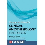 Morgan and Mikhail`s Clinical Anesthesiology Handbook
