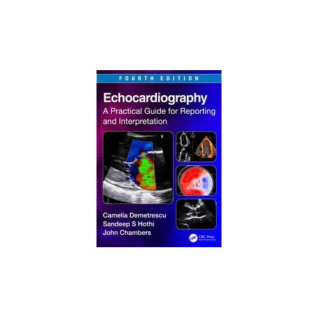 Echocardiography A Practical Guide for Reporting and Interpretation 4th Edition Echocardiography A Practical Guide for Reporting and Interpretation 4th Edition