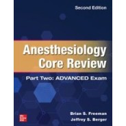Anesthesiology Core Review: Part Two ADVANCED Exam, 2nd Edition