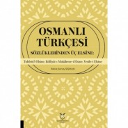 Osmanlı Türkçesi Sözlüklerinden Üç Elsine: Tuhfetü’l-Elsine, Külliyât-ı Mukâleme-i Elsine, Vesile-i Elsine