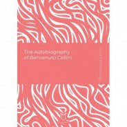 The Autobiography of Benvenuto Cellini (E-Kitap)