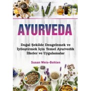 Ayurveda Doğal Şekilde Dengelemek ve İyileştirmek İçin Temel Ayurvedik İlkeler ve Uygulamalar