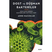 Dost ve Düşman Bakteriler Dünyanın Neden Bakterilere İhtiyacı Var?