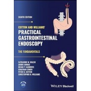 Cotton and Williams` Practical Gastrointestinal Endoscopy: The Fundamentals, 8th Edition
