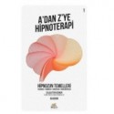 Hipnozun Temelleri - A’dan Z’ye Hipnoterapi (1. Kitap)