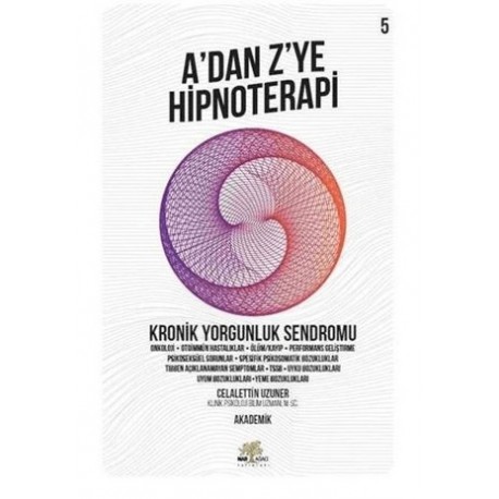 Kronik Yorgunluk Sendromu - A`dan Z’ye Hipnoterapi (5. Kitap)