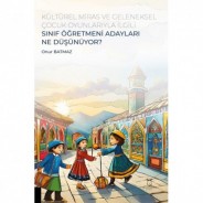 Kültürel Miras ve Geleneksel Çocuk Oyunlarıyla İlgili Sınıf Öğretmeni Adayları Ne Düşünüyor?