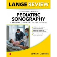 LANGE Review: The Fundamentals of Pediatric Sonography: A Registry Review and Protocol Guide