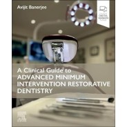 A Clinical Guide to Advanced Minimum Intervention Restorative Dentistry
