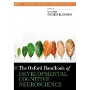 Oxford Handbook of Developmental Cognitive Neuroscience