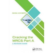 Cracking the MRCS Part A A Revision Guide