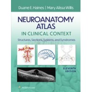 Neuroanatomy Atlas in Clinical Context: Structures, Sections, Systems, and Syndromes, 11th Edition