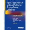 Pelvic Floor, Perineal, and Anal Sphincter Trauma During Childbirth: Diagnosis, Management and Prevention 2nd, Edition