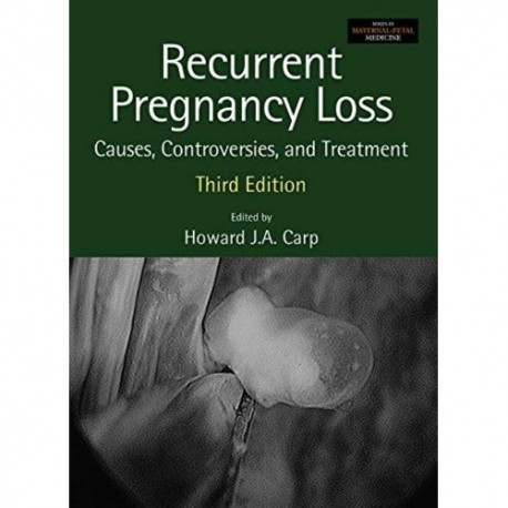 Recurrent Pregnancy Loss Causes, Controversies and Treatment,3rd Edition Recurrent Pregnancy Loss Causes, Controversies and Treatment,3rd Edition