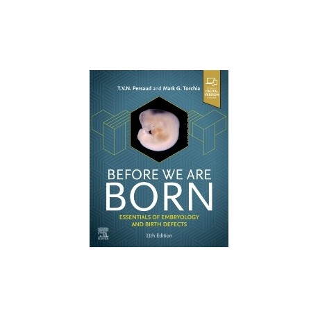 Before We Are Born Essentials of Embryology and Birth Defects, 11th Edition