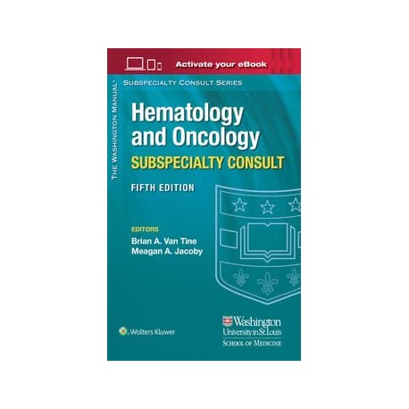 The Washington Manual Hematology and Oncology Subspecialty Consult, 5nd Edition The Washington Manual Hematology and Oncology Subspecialty Consult, 5nd Edition