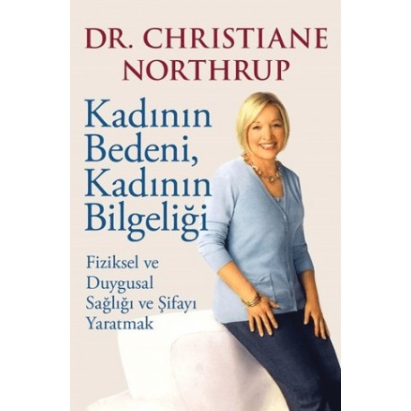 Kadının Bedeni, Kadının Bilgeliği Fiziksel ve Duygusal Sağlığı ve Şifayı Yaratmak