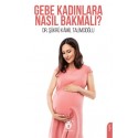 Gebe Kadınlara Nasıl Bakmalı?