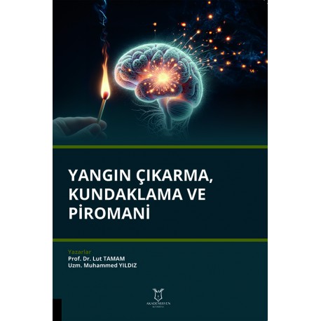 Yangın Çıkarma, Kundaklama ve Piromani