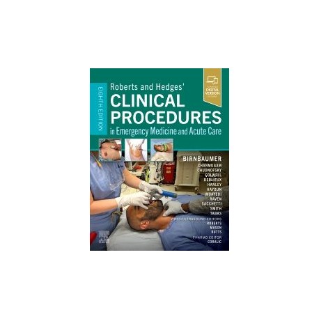 Roberts and Hedges’ Clinical Procedures in Emergency Medicine and Acute Care, 8th Edition