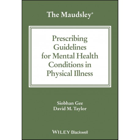 The Maudsley Prescribing Guidelines for Mental Health Conditions in Physical Illness