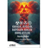Kimyasal, Biyolojik, Radyolojik, Nükleer (KBRN) Afetlere Hazırlık Rehberi