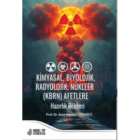 Kimyasal, Biyolojik, Radyolojik, Nükleer (KBRN) Afetlere Hazırlık Rehberi