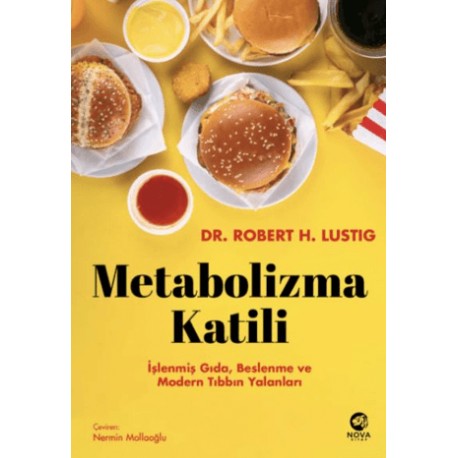 Metabolizma Katili: İşlenmiş Gıda, Beslenme ve Modern Tıbbın Yalanları Metabolizma Katili: İşlenmiş Gıda, Beslenme ve Modern Tıbbın Yalanları