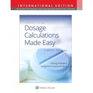 Dosage Calculations Made Easy Solving Problems Using Dimensional Analysis,8th Edition