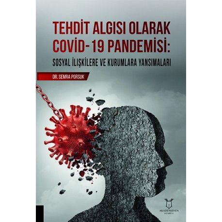 TEHDİT ALGISI OLARAK COVİD-19 PANDEMİSİ Sosyal İlişkilere ve Kurumlara Yansımaları