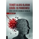 TEHDİT ALGISI OLARAK COVİD-19 PANDEMİSİ Sosyal İlişkilere ve Kurumlara Yansımaları