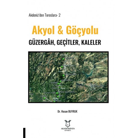 Akdeniz’den Toroslara-2 Akyol & Göçyolu Güzergâh, Geçitler, Kaleler