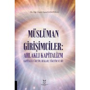 Müslüman Girişimciler: Ahlaklı Kapitalizm Kapitalist Üretim, Reklam, Tüketim ve Din