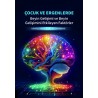 Çocuk ve Ergenlerde Beyin Gelişimi ve Beyin Gelişimini Etkileyen Faktörler