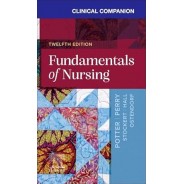 Clinical Companion for Fundamentals of Nursing, 12th Edition