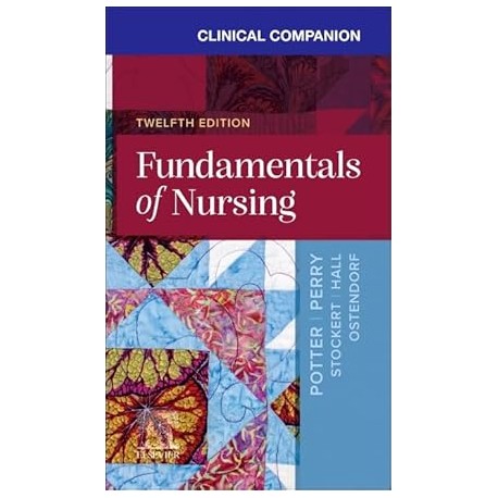 Clinical Companion for Fundamentals of Nursing, 12th Edition