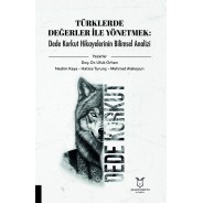 TÜRKLERDE DEĞERLER İLE YÖNETMEK : Dede Korkut Hikayelerinin Bilimsel Analizi