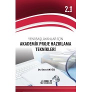 Yeni Başlayanlar için Akademik Proje Hazırlama Teknikleri 2. Baskı