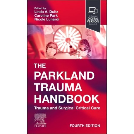 The Parkland Trauma Handbook: Trauma and Surgical Critical Care, 4th Edition