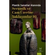 Plastik Sanatlar Alanında Seramik ve Cam Üzerine Yaklaşımlar 10