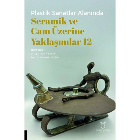 Plastik Sanatlar Alanında Seramik ve Cam Üzerine Yaklaşımlar 12